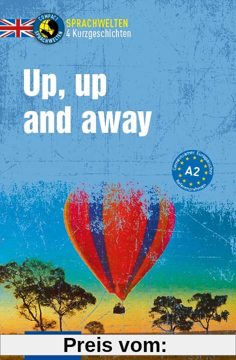 Up, up and away: Englisch A2 (Compact Sprachwelten Kurzgeschichten)