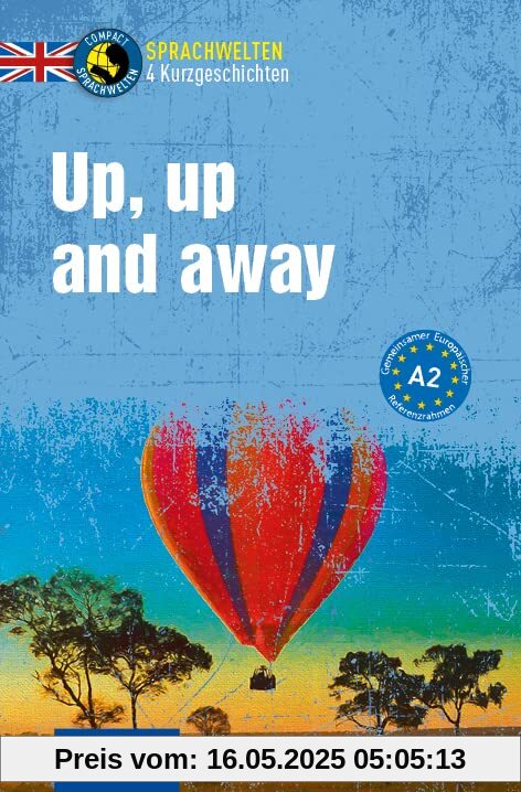 Up, up and away: Englisch A2 (Compact Sprachwelten Kurzgeschichten)