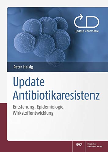 Update Antibiotikaresistenz: Entstehung, Epidemiologie, Wirkstoffentwicklung (Update Pharmazie) von Deutscher Apotheker Verlag
