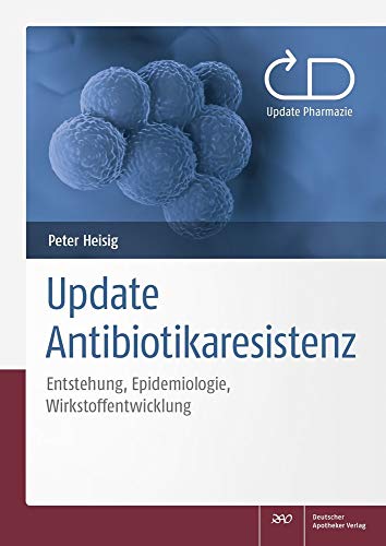 Update Antibiotikaresistenz: Entstehung, Epidemiologie, Wirkstoffentwicklung (Update Pharmazie) von Deutscher Apotheker Vlg