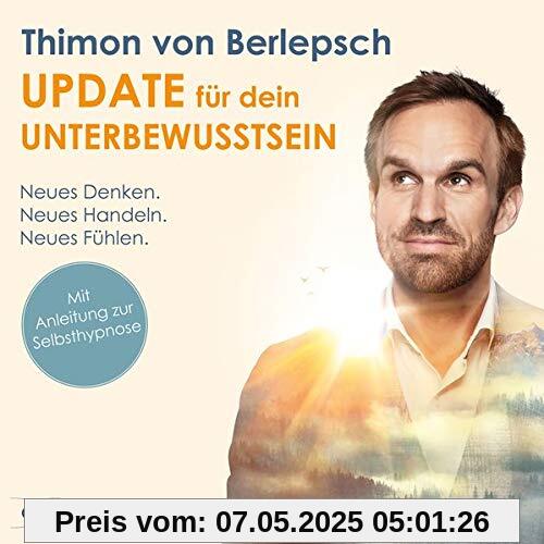 Update für dein Unterbewusstsein: Neues Denken. Neues Handeln. Neues Fühlen (plus Bonus: 2 Hypnose-Sessions mit Musik) (Lebenshilfe)