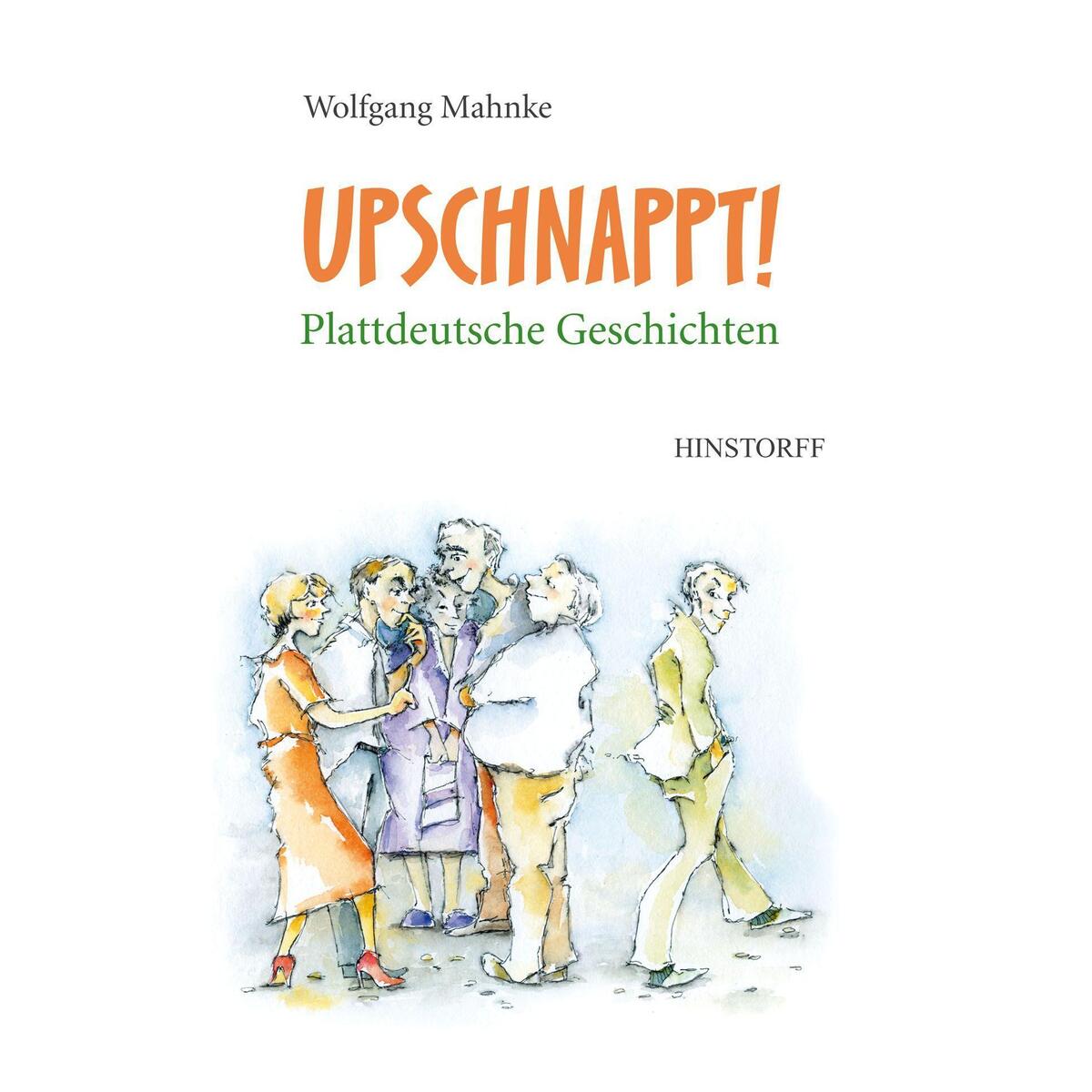 Upschnappt! Plattdeutsche Geschichten von Hinstorff Verlag GmbH