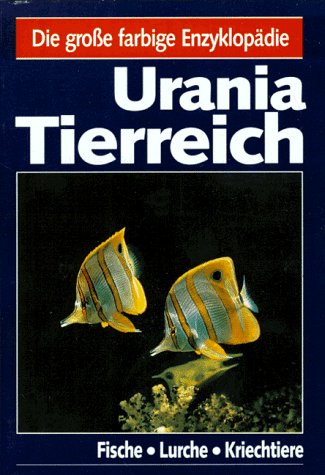Urania Tierreich. Fische, Lurche, Kriechtiere Urania Tierreich. Fische, Lurche, Kriechtiere von Urania