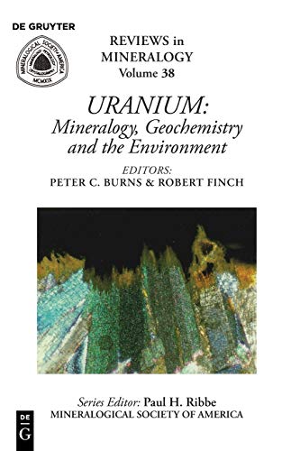 Uranium: Mineralogy, Geochemistry, and the Environment (Reviews in Mineralogy & Geochemistry, 38, Band 38) von de Gruyter