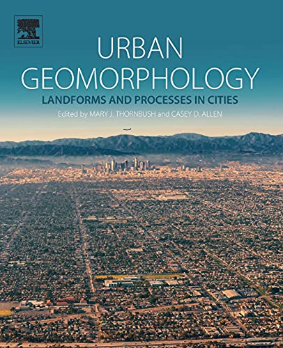 Urban Geomorphology: Landforms and Processes in Cities Urban Geomorphology: Landforms and Processes in Cities