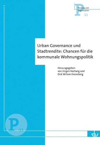 Urban Governance und Stadtrendite: Chancen für die kommunale Wohnungspolitik (P 11) (Planung und Organisation)