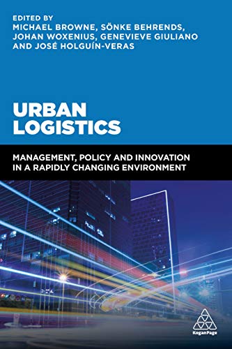 Urban Logistics: Management, Policy and Innovation in a Rapidly Changing Environment von Kogan Page