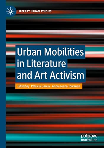 Urban Mobilities in Literature and Art Activism (Literary Urban Studies) von Palgrave Macmillan