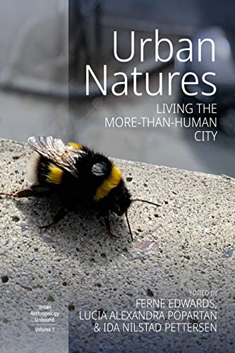 Urban Natures: Living the More-than-Human City (Urban Anthropology Unbound, 1) von Berghahn Books