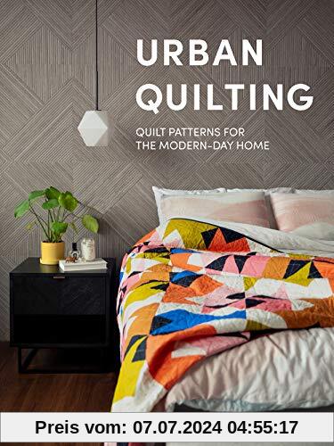 Urban Quilting: Quilt Patterns for the Modern-Day Home
