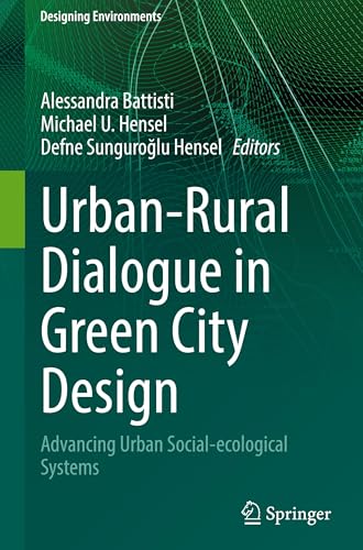 Urban-Rural Dialogue in Green City Design: Advancing Urban Social-ecological Systems (Designing Environments) von Springer