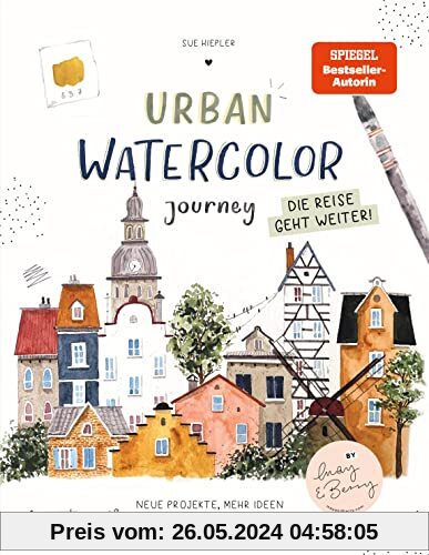 Urban Watercolor Journey. Die Reise geht weiter!: von Sue Hiepler