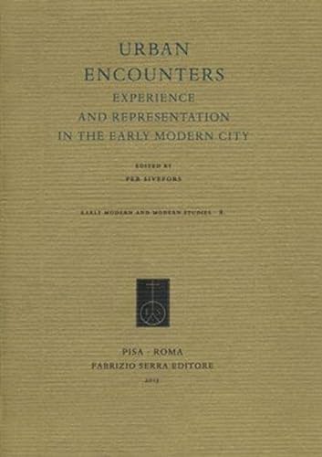 Urban encounters. Experience and representation in the early modern city (Early modern and modern studies) von Fabrizio Serra Editore