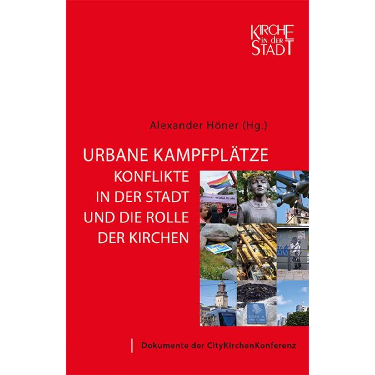Urbane Kampfplätze - Konflikte in der Stadt und die Rolle der Kirchen Urbane Kampfplätze - Konflikte in der Stadt und die Rolle der Kirchen von EB-Verlag