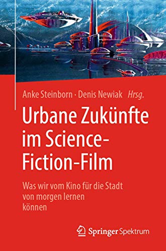 Urbane Zukünfte im Science-Fiction-Film: Was wir vom Kino für die Stadt von morgen lernen können
