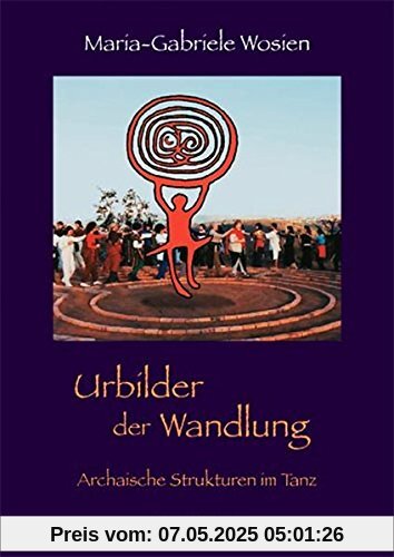 Urbilder der Wandlung: Archaische Strukturen im Tanz