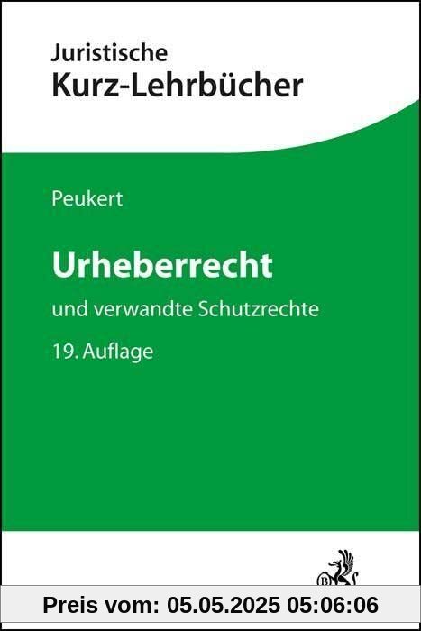 Urheberrecht: und verwandte Schutzrechte (Kurzlehrbücher für das Juristische Studium)
