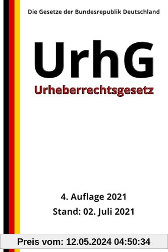 Urheberrechtsgesetz - UrhG, 4. Auflage 2021