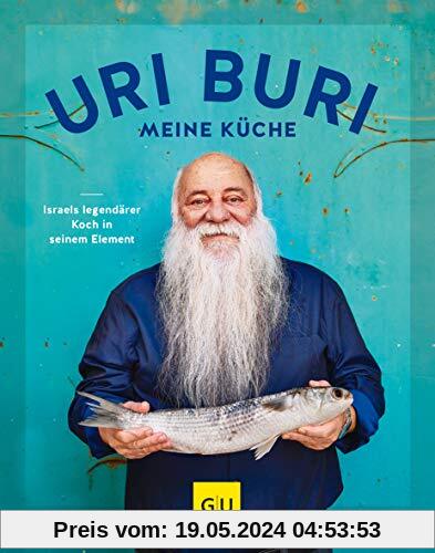 Uri Buri - meine Küche: Israels legendärer Koch in seinem Element (GU Autoren-Kochbücher)