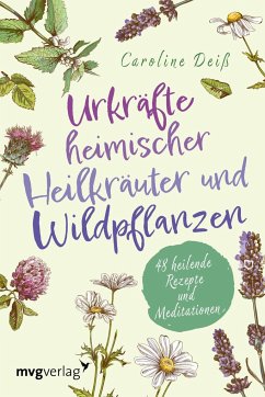 Urkräfte heimischer Heilkräuter und Wildpflanzen von mvg Verlag