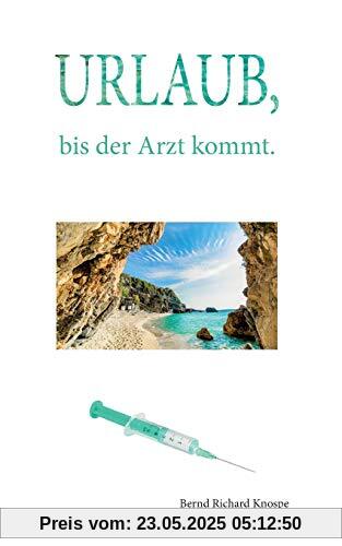 Urlaub, bis der Arzt kommt