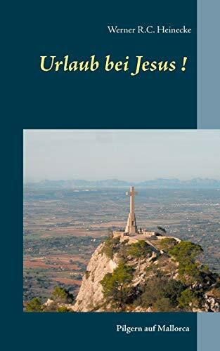 Urlaub bei Jesus!: Pilgern auf Mallorca