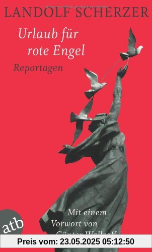Urlaub für rote Engel: Reportagen: Reportagen. Mit einem Vorwort von GünterWallraff