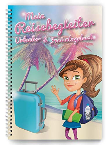 Urlaubs- und Ferientagebuch: Mein Reisebegleiter (Reise- und Ferientagebuch für Kinder)