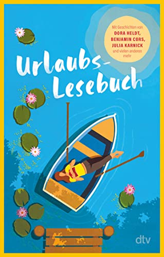 Urlaubslesebuch 2023: 23 erfrischende Sommergeschichten fürs Reisegepäck, mit T.C. Boyle, Mariana Leky, Dora Heldt, Benjamin Cors, Alex Capus u.v.m. Urlaubslesebuch 2023: 23 erfrischende Sommergeschichten fürs Reisegepäck, mit T.C. Boyle, Mariana Leky, Dora Heldt, Benjamin Cors, Alex Capus u.v.m.
