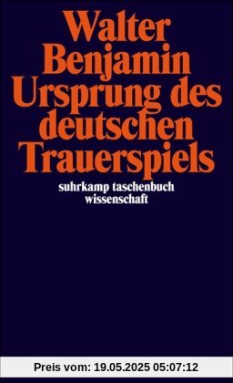 Ursprung des deutschen Trauerspiels (suhrkamp taschenbuch wissenschaft)