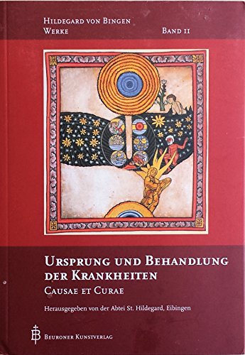 Ursprung und Behandlung von Krankheiten: Causae et Curae (Hildegard von Bingen-Werke) von Beuroner Kunstverlag