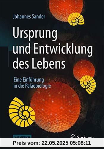 Ursprung und Entwicklung des Lebens: Eine Einführung in die Paläobiologie Ursprung und Entwicklung des Lebens: Eine Einführung in die Paläobiologie