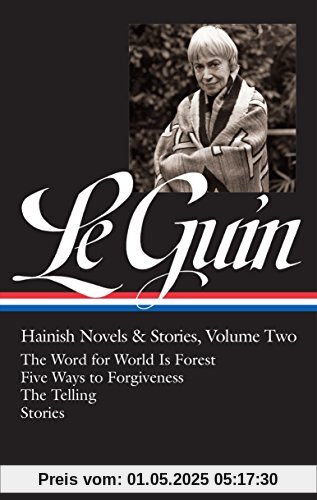 Ursula K. Le Guin: Hainish Novels and Stories Vol. 2 (LOA #297): The Word for World Is Forest / Five Ways to Forgiveness / The Telling / stories (Library of America Ursula K. Le Guin Edition, Band 3)