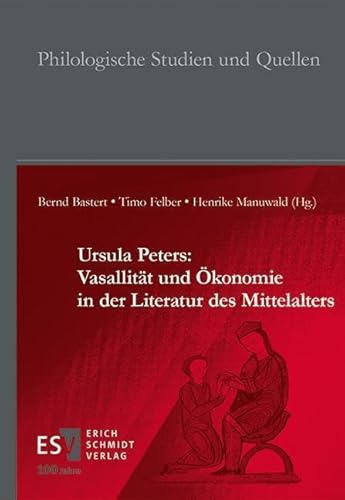 Ursula Peters: Vasallität und Ökonomie in der Literatur des Mittelalters (Philologische Studien und Quellen) von publisher:Erich Schmidt Verlag GmbH & Co