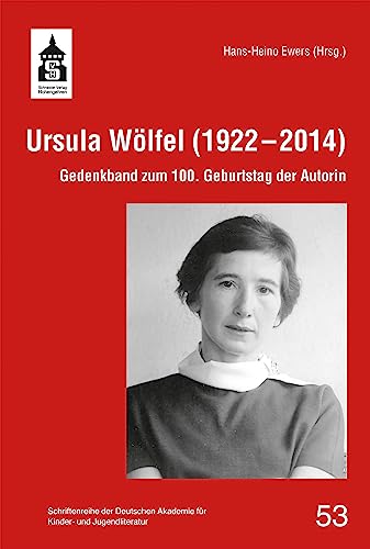 Ursula Wölfel (1922–2014): Gedenkband zum 100. Geburtstag der Autorin (Schriftenreihe der Deutschen Akademie für Kinder- und Jugendliteratur Volkach e.V.) von wbv Media GmbH