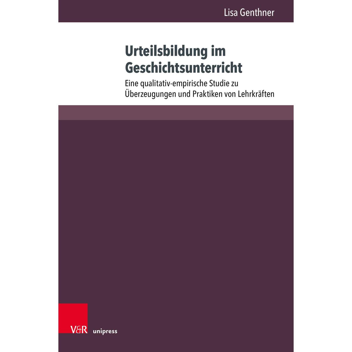 Urteilsbildung im Geschichtsunterricht Urteilsbildung im Geschichtsunterricht von V & R Unipress GmbH