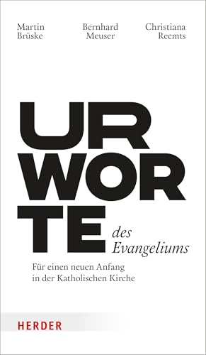 Urworte des Evangeliums: Für einen neuen Anfang in der katholischen Kirche von Verlag Herder