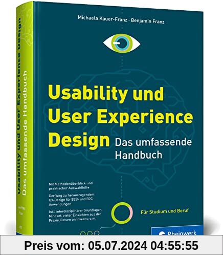 Usability und User Experience Design: Das umfassendes Handbuch zu UI und UX. Ideal für Studium und Beruf