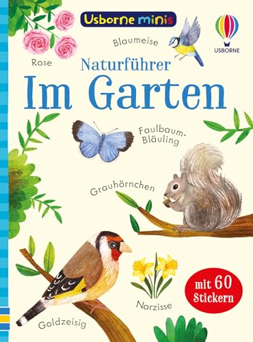 Usborne Minis Naturführer: Im Garten: Pflanzen und Tiere im Garten entdecken, mit 60 Stickern – Bestimmungsbüchlein für Kinder ab 6 Jahren (Usborne-Minis-Reihe)
