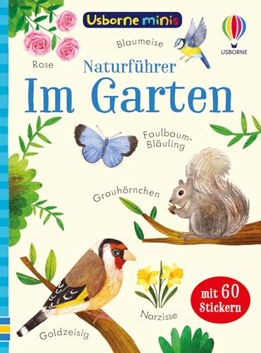 Usborne Minis Naturführer: Im Garten: Pflanzen und Tiere im Garten entdecken, mit 60 Stickern – Bestimmungsbüchlein für Kinder ab 6 Jahren (Usborne-Minis-Reihe) von Usborne Publishing