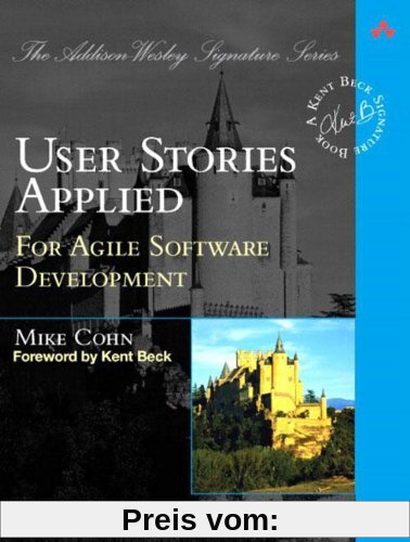 User Stories Applied: For Agile Software Development (Addison Wesley Signature Series)