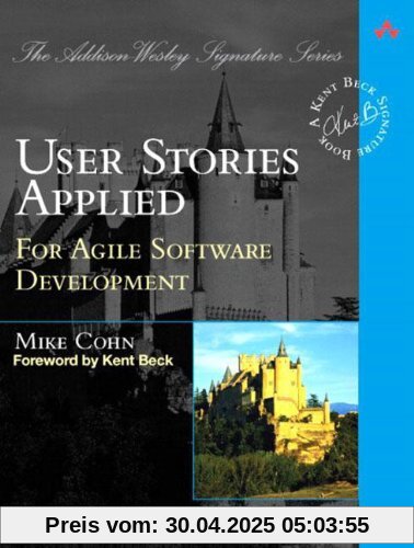 User Stories Applied: For Agile Software Development (Addison Wesley Signature Series)