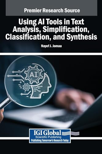 Using AI Tools in Text Analysis, Simplification, Classification, and Synthesis von IGI Global