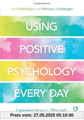 Using Positive Psychology Every Day
