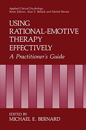 Using Rational-Emotive Therapy Effectively: A Practitioner's Guide (Applied Clinical Psychology)