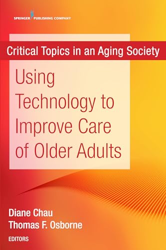 Using Technology to Improve Care of Older Adults: Critical Topics in an Aging Society