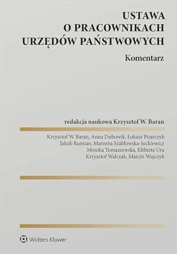 Ustawa o pracownikach urzędów państwowych Komentarz Ustawa o pracownikach urzędów państwowych Komentarz von Wolters Kluwer