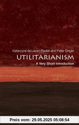 Utilitarianism: A Very Short Introduction (Very Short Introductions)