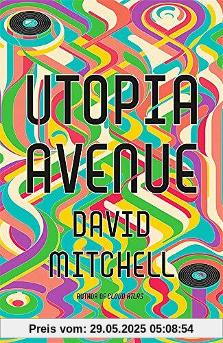 Utopia Avenue: The Number One Sunday Times Bestseller Utopia Avenue: The Number One Sunday Times Bestseller