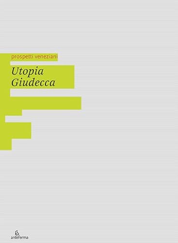 Utopia Giudecca (Prospetti veneziani)